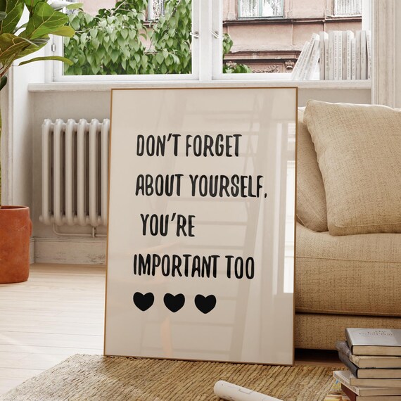 Don’t Forget About Yourself You’re Important Too, Poster