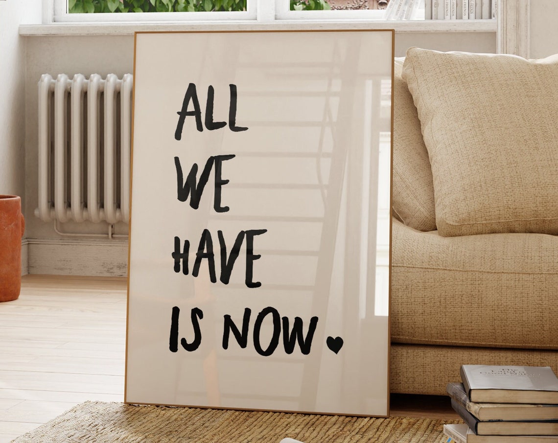 All We Have Is Now Hand Lettered Mindfulness Typography Quote Poster