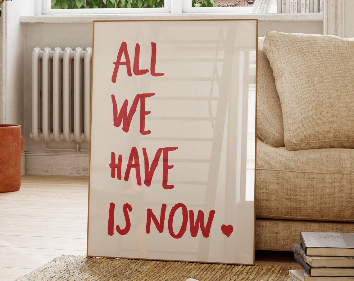 All We Have Is Now Red Quote Poster Uplifting Mindfulness Home Decor