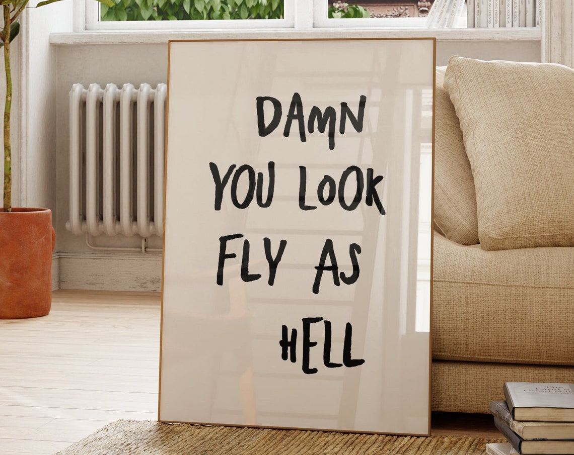 Damn You Look Fly As Hell Funny Affirmation Quote Typography Poster