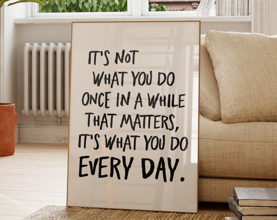 Its What You Do Every Day Motivational Quote Poster Hand Lettered