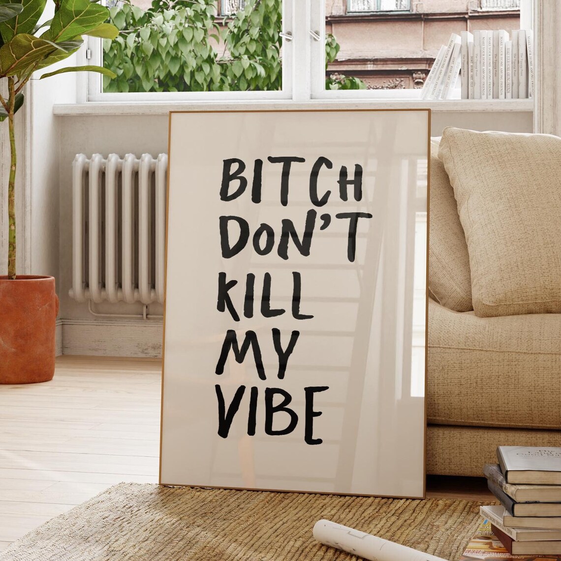Bitch Dont Kill My Vibe Quote Poster, Dorm Room Decor