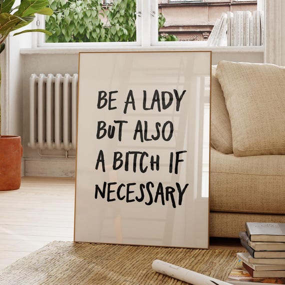 Be A Lady But Also Bitch If Necessary Quote Poster Trendy Wall Art Affirmations Print Typography Self Love