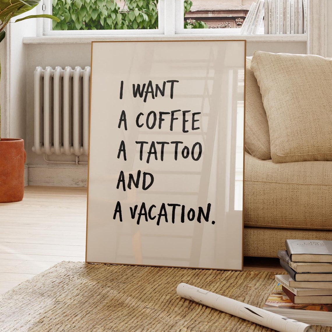 I Want a Coffee a Tattoo and a Vacation Funny Quote Typography Poster