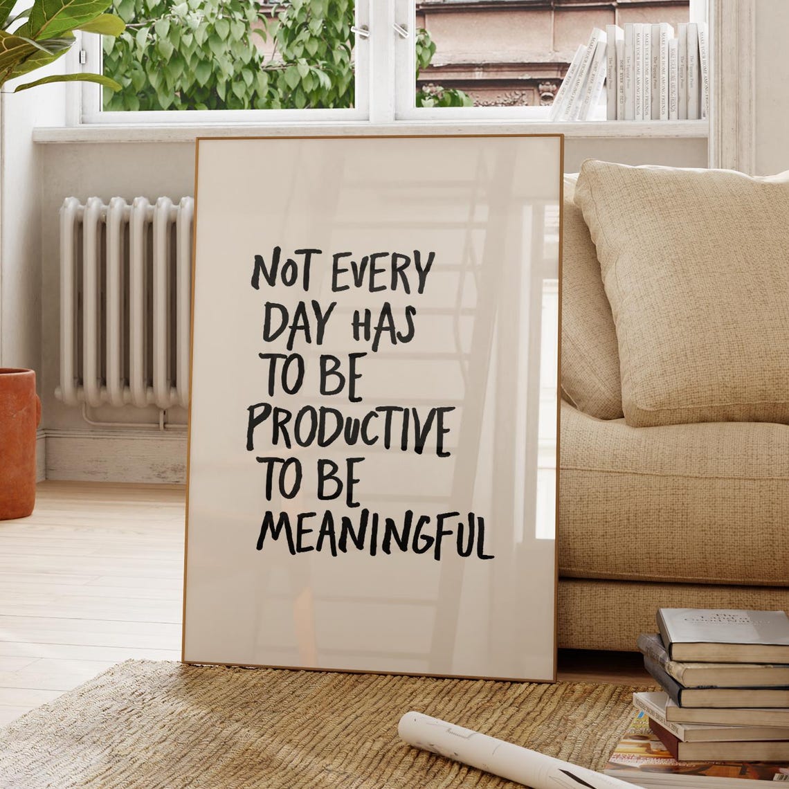 Not Every Day Has To Be Productive To Be Meaningful Quote Poster