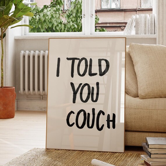 I Told You Couch Print Trendy Minimalist Living Room Decor