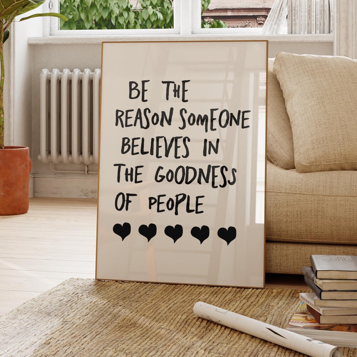 Be The Reason Someone Believes In Goodness Quote Print