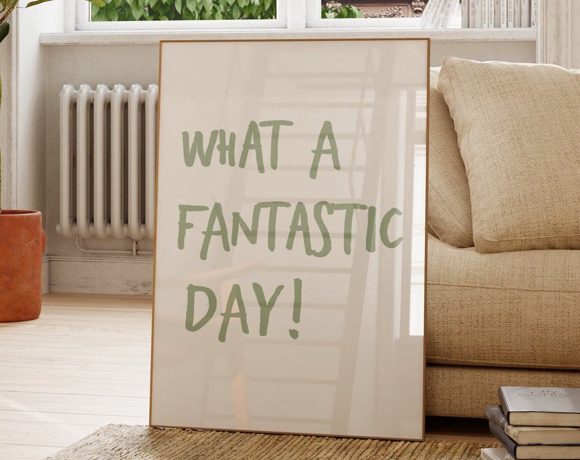 What A Fantastic Day Sage Green Hand Lettered Uplifting Quote Poster