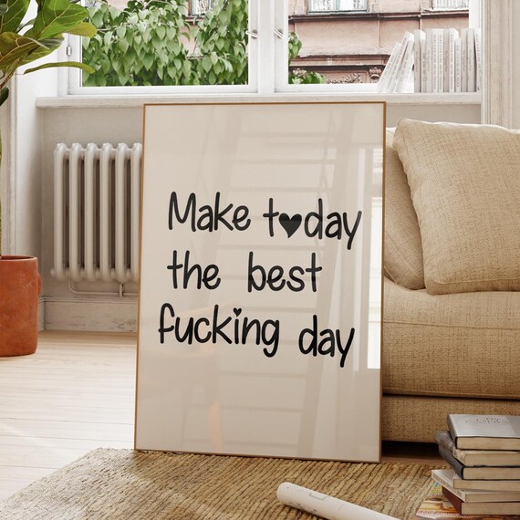 Make Today the Best Fucking Day Bold Black Heart Quote Poster