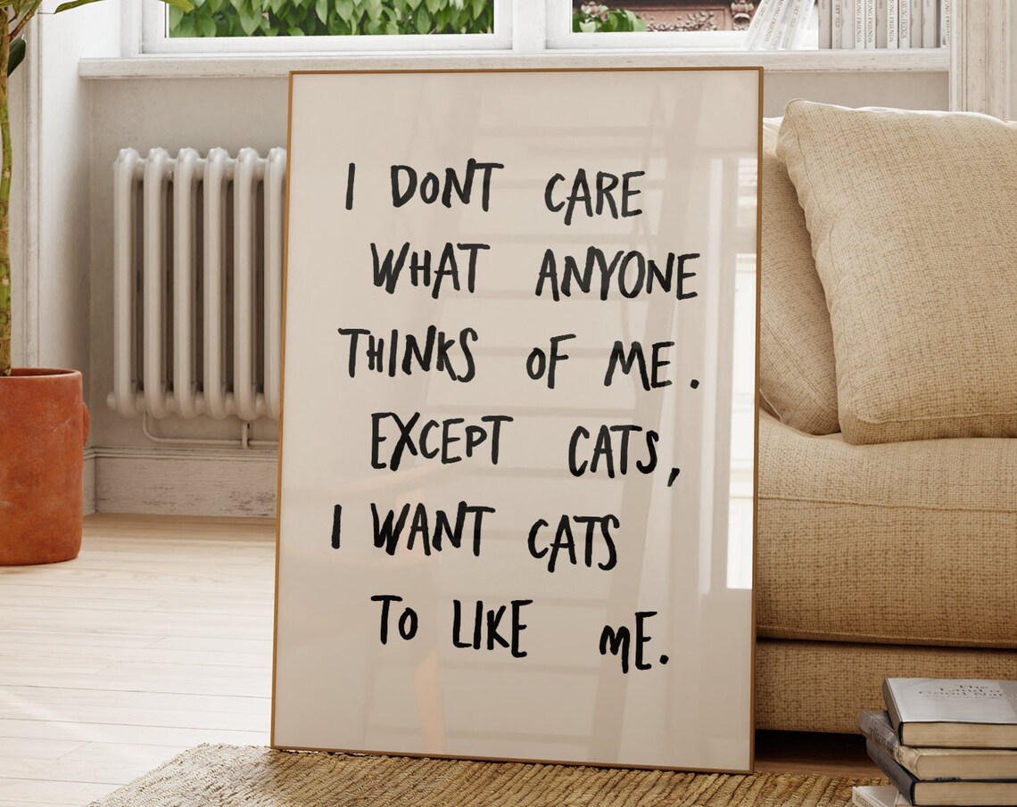 Funny Cat Quote Print, I Want Cats To Like Me