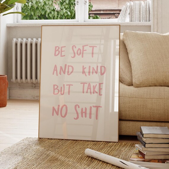 Be Soft And Kind But Take Noshit Quote Print Trendy Pink Wall Art Typography Self Love
