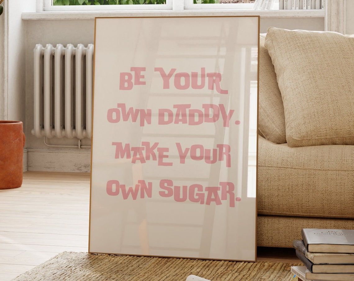 Be Your Own Daddy Make Your Own Sugar Pink Feminist Quote Poster