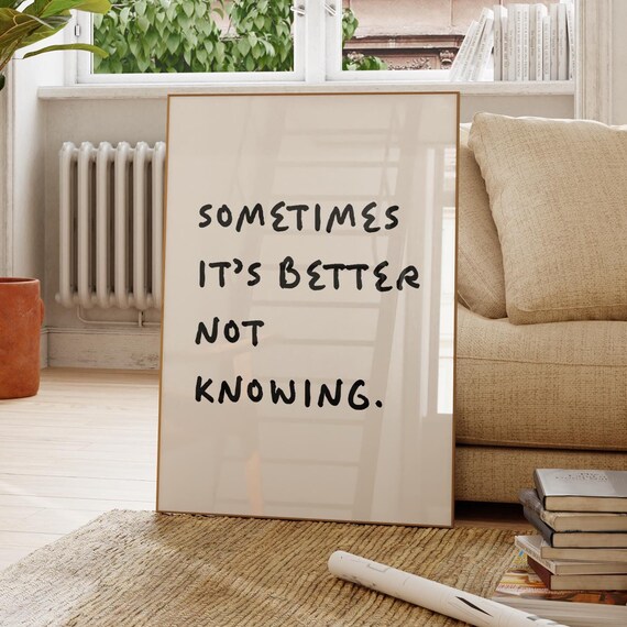 Sometimes It’s Better Not Knowing, Quote Poster