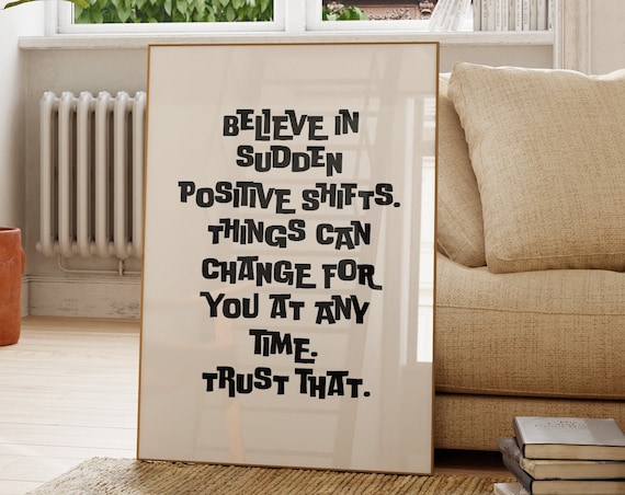 Believe In Sudden Positive Shifts Retro Typography Quote Poster