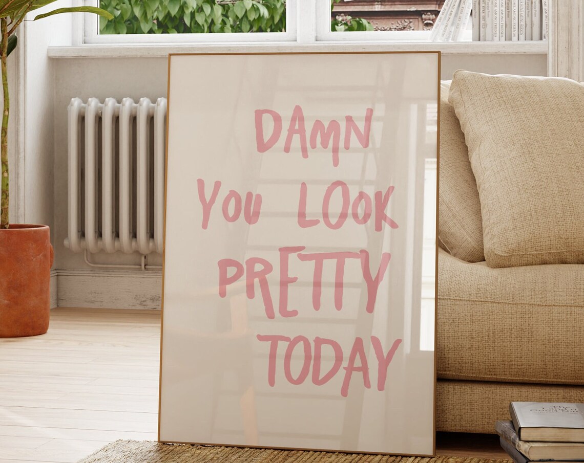 Damn You Look Pretty Today Quote Poster, Trendy