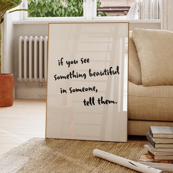 If You See Something Beautiful In Someone, Art Print