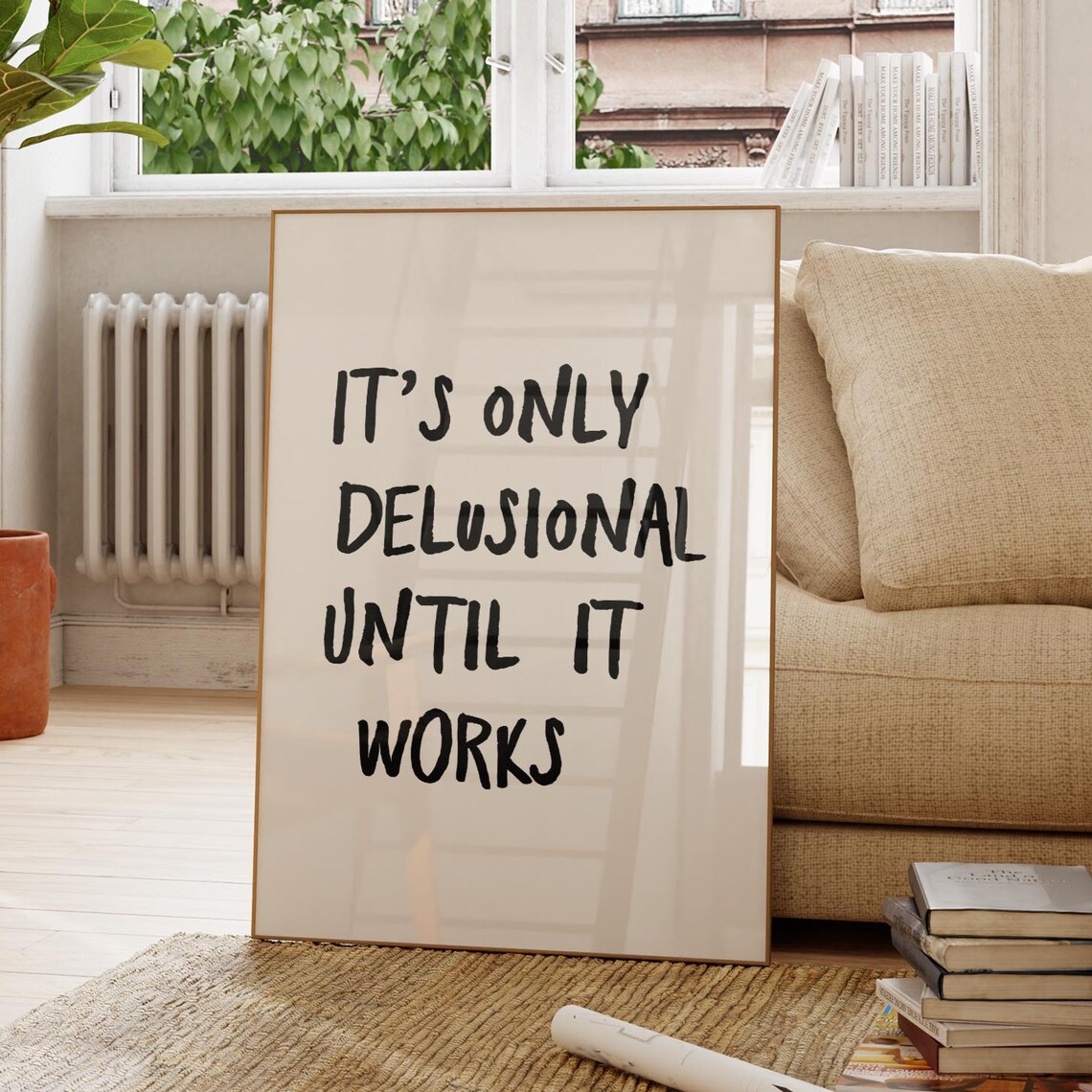 Its Only Delusional Until Itworks Quote Poster