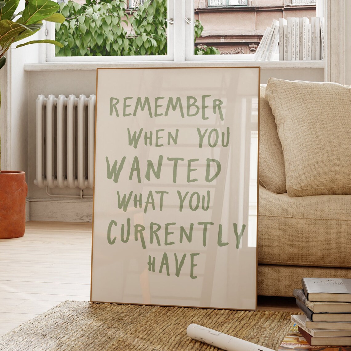 Remember When You Wanted What You Currently Have Quote Poster