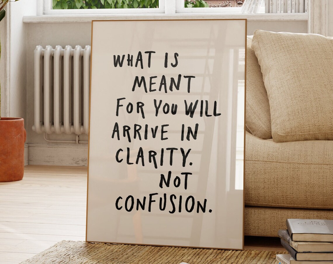 What Is Meant For You Will Arrive In Clarity, Quote Print