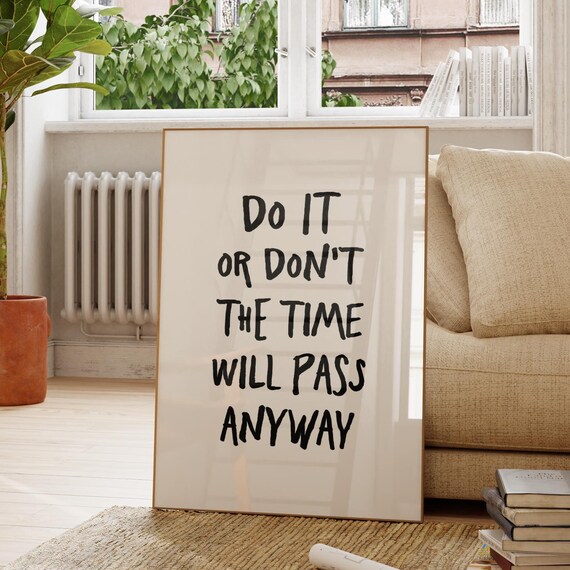 Do It Or Don't The Time Will Pass Anyway Motivational Quote Poster