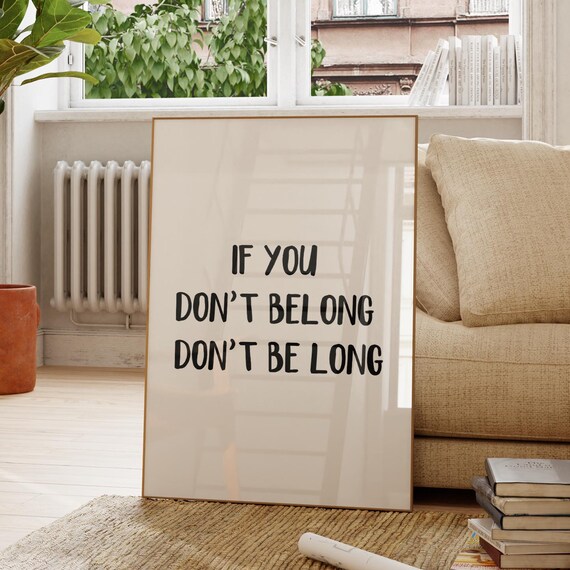 If You Dont Belong Quote Print Funny Trendy Wall Art Typography