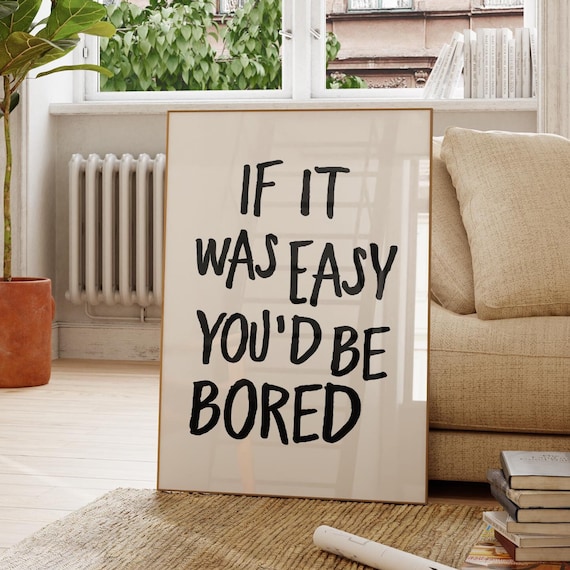 If It Was Easy You Would Be Bored Hand Lettered Motivational Poster