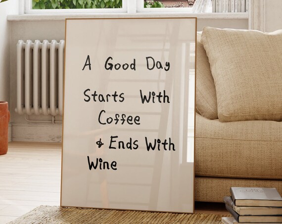 A Good Day Starts With Coffee And Ends With Wine Funny Quote Poster