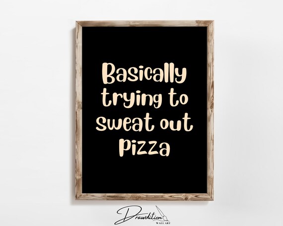 Basically Trying To Sweat Out Pizza Black Beige Funny Gym Quote Poster