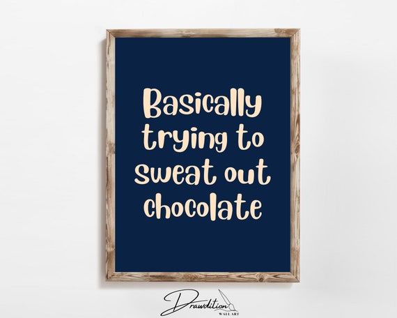 Gym Wall Art Basically Trying To Sweat Out Chocolate Gym Decor Navy Beige Gym Motivational Poster Fitness Art