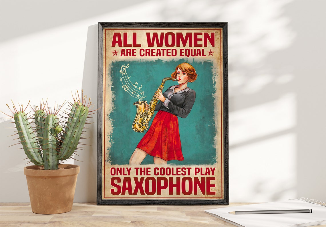 All Women Are Created Equal Only Coolest Play Saxophone Poster