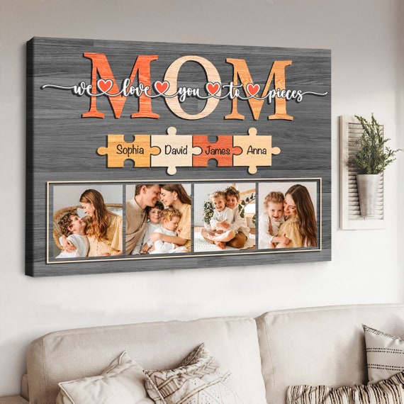 Mom We Love You To Pieces Mothers Day Gift With Childrens Names Personalized Picture Gift For Mom