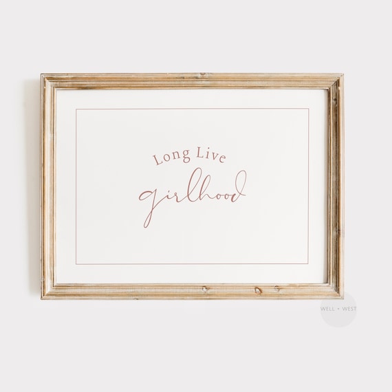 Long Live Girlhood Quote Print, Girls Room Decor