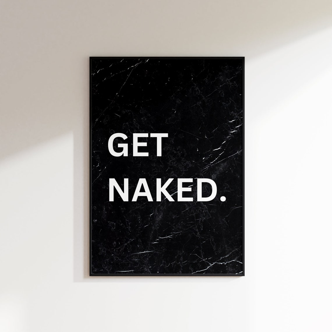 Get Naked Funny Bathroom Quote White on Black Marble Typography Poster