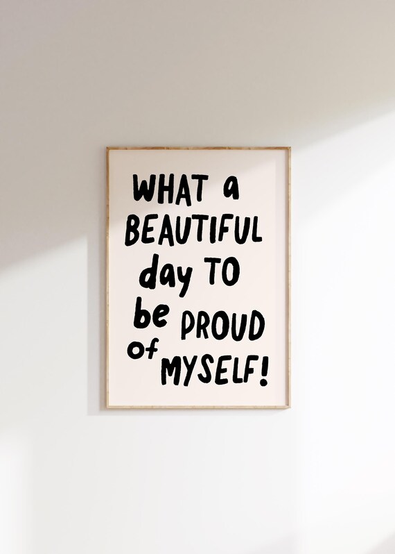 Beautiful Day to Be Proud of Myself Self Love Handwritten Quote Poster