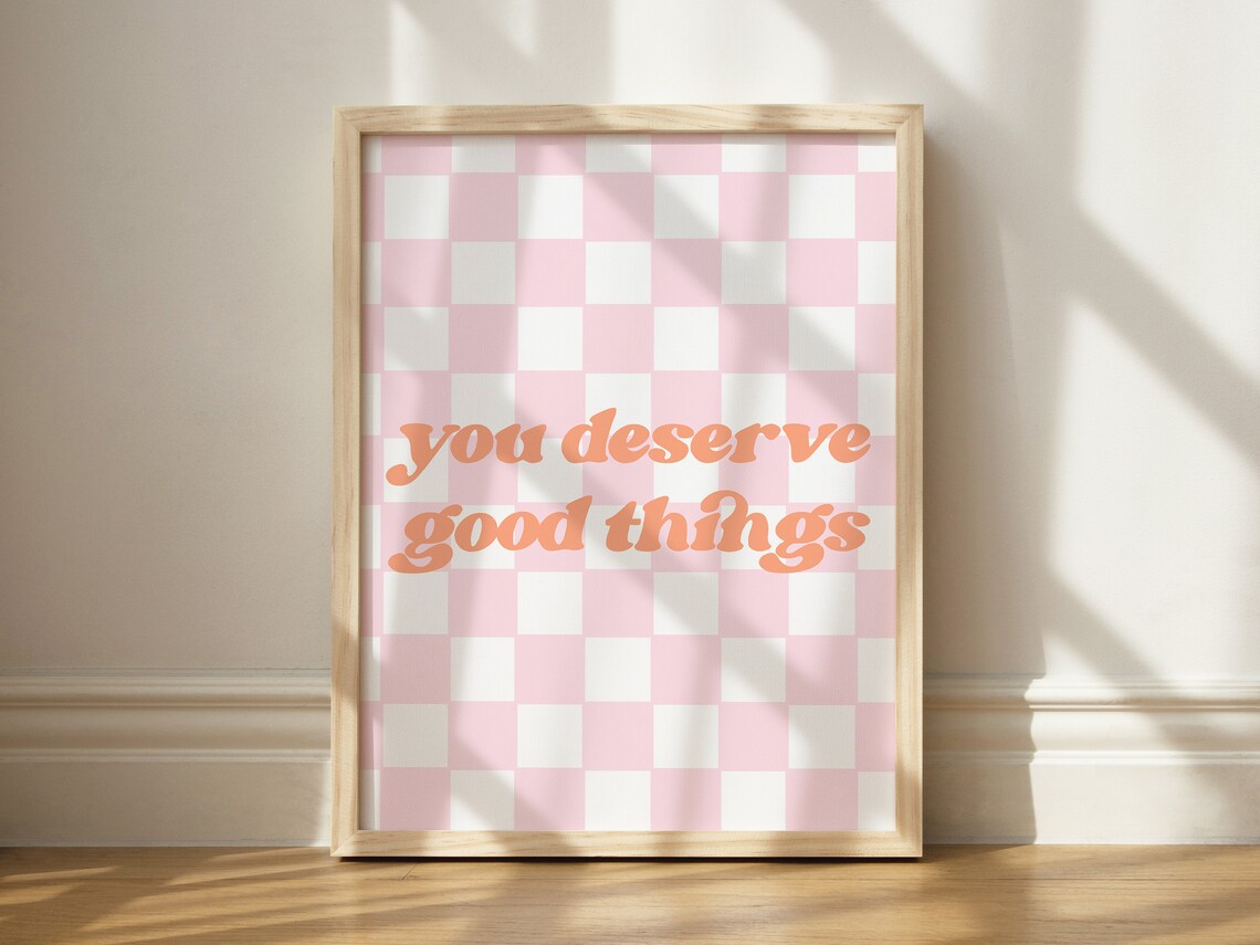 You Deserve Good Things Quote Print, Checkered Decor