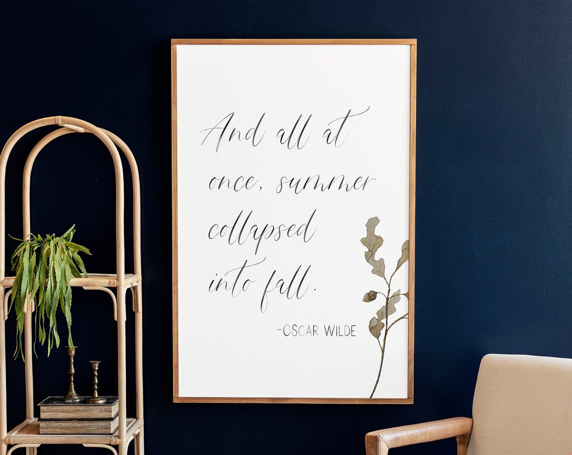Fall Signs, All At Once Summer Collapsed Into Fall Art Print