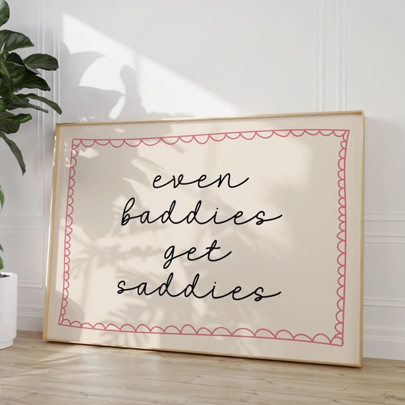 Even Baddies Get Saddies Art Print Pink Girly Coquette Home Poster Daily Reminders Affirmation Bedroom Dorm Decor Self Care