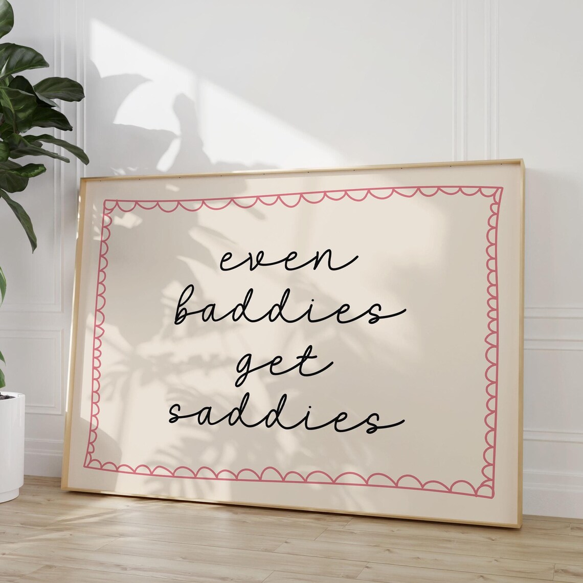 Even Baddies Get Saddies Pink Scalloped Affirmation Quote Wall Poster