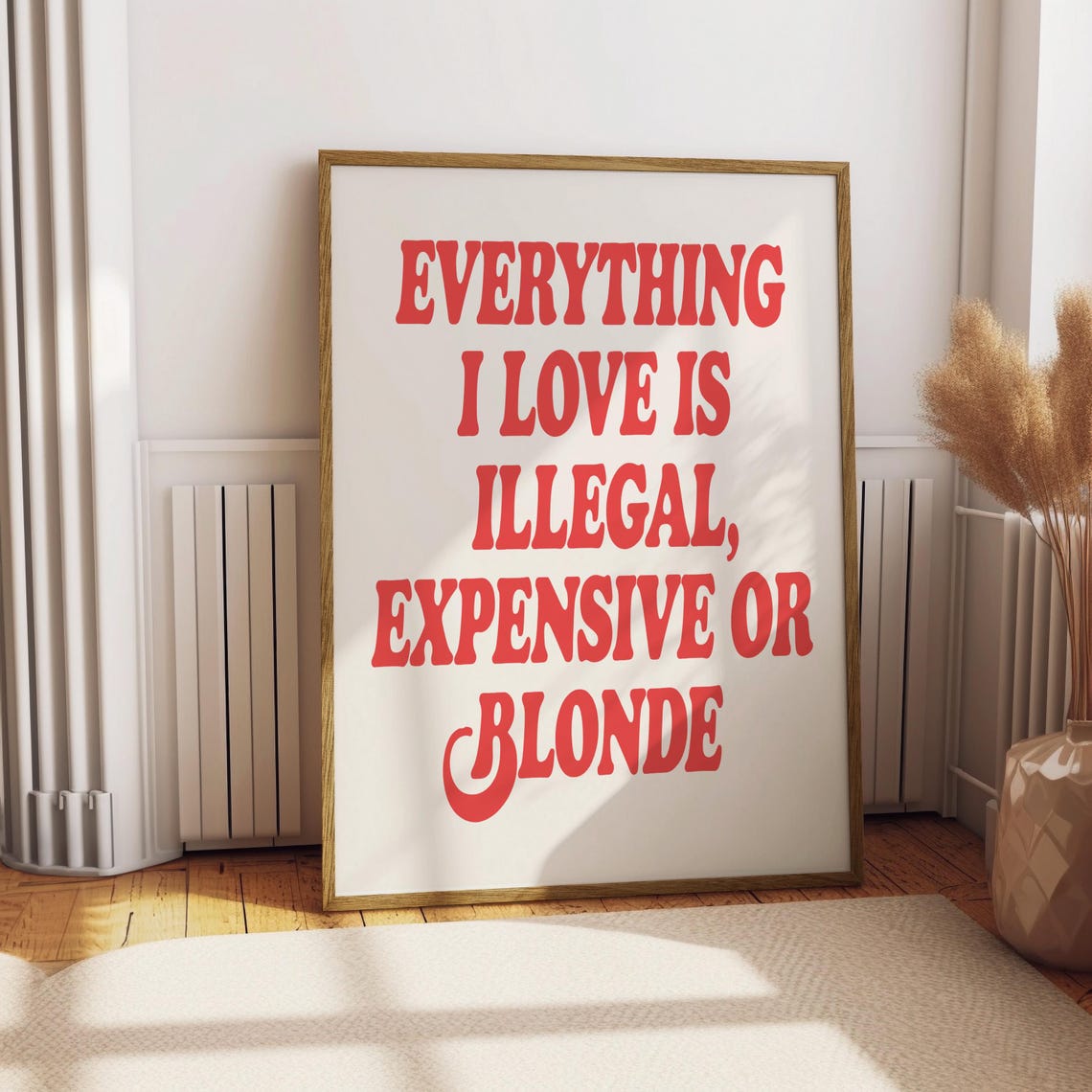 Everything I Love Is Illegal Expensive or Blonde Funny Quote Poster