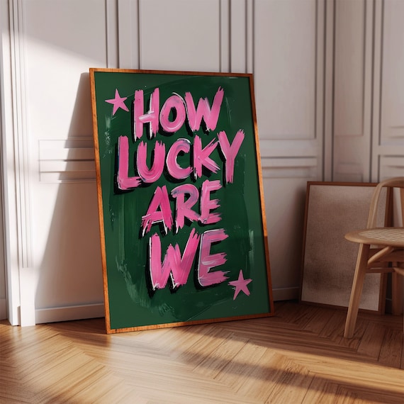How Lucky Are We Pink Brush Script Quote Poster on Deep Green