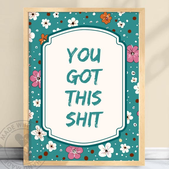 You Got This Shit Floral Poster Positive Quote Print For Dorm Room Empowerment Funny Cat Art Decor Ygtsfl