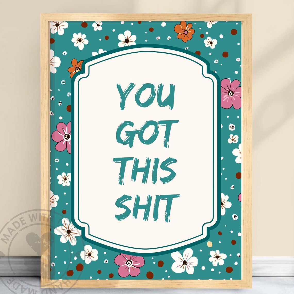 You Got This Shit Floral Empowerment Quote Dorm Room Art Poster