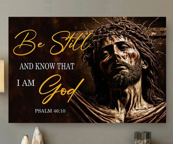 Be Still And Know That I Am God Psalm 46 10 Jesus Crown of Thorns Wall Art