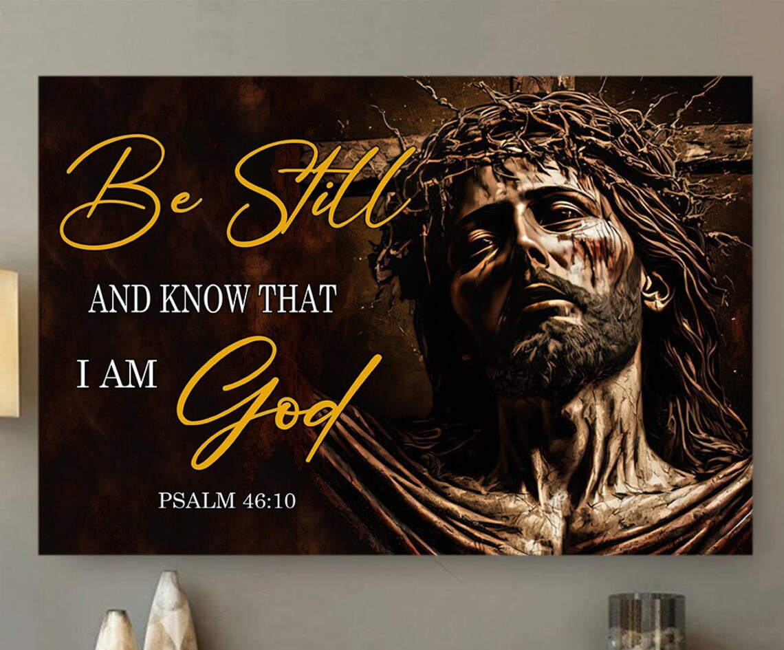 Be Still And Know That I Am God Psalm 46 10 Jesus Crown of Thorns Wall Art