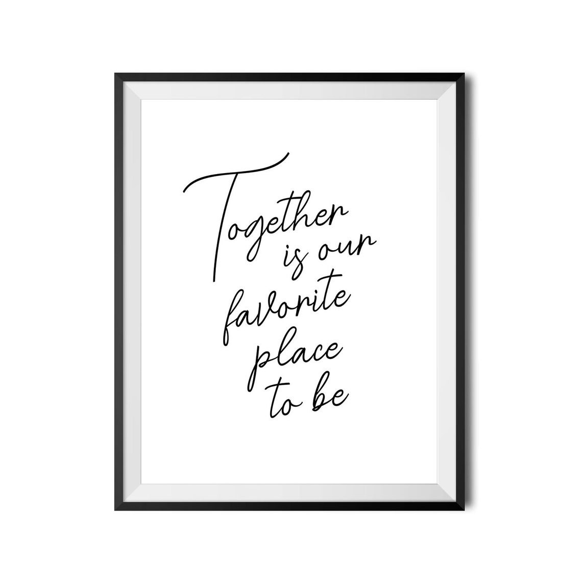 Together Is Our Favorite Place To Be Romantic Quote Poster Script Art - Image 3