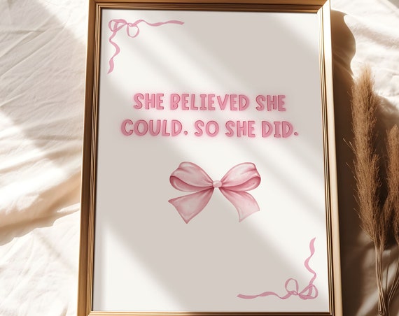 She Believed She Could So She Did Inspirational Quote For Girls Nursery Decor Motivational Print Bows Art Gift Feminist Poster