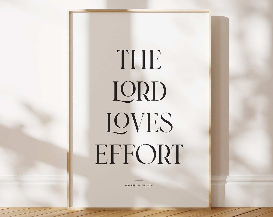 The Lord Loves Effort Russell M. Nelson Quote Art Print