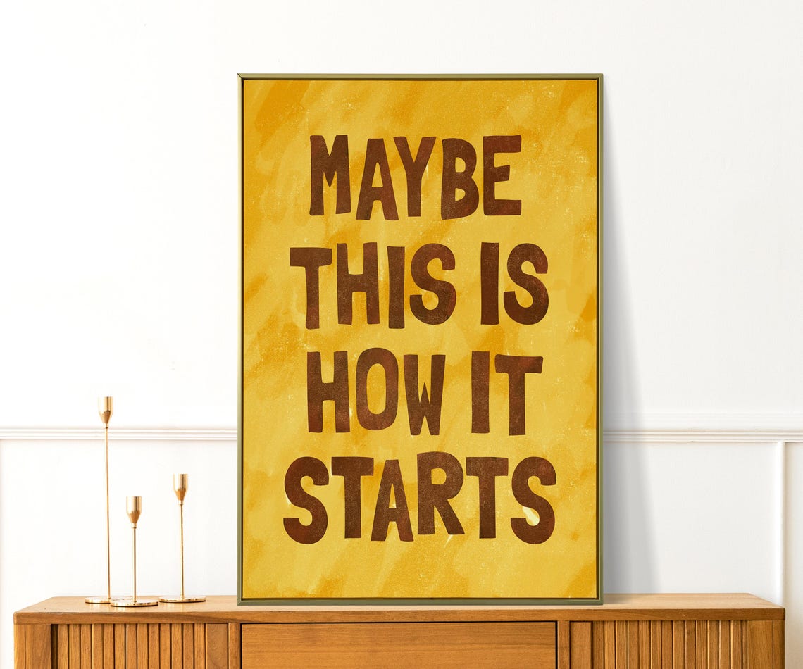 Maybe This Is How It Starts Print Office Apartment Decor Aesthetic Motivational Quotes Cute Living Room Wall Art Minimalistic Prints - Image 3