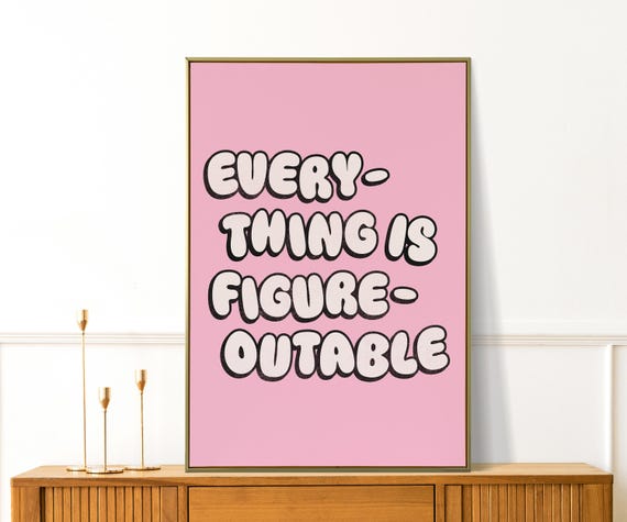 Everything Is Figureoutable Print Trendy Quotes Wall Art Girly Gifts Inspirational Quotes Apartment Decor Cute Motivational Prints