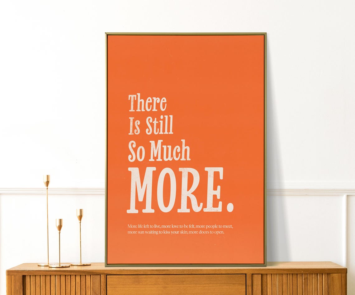 There Is Still So Much More Orange Affirmation Typography Poster - Image 3